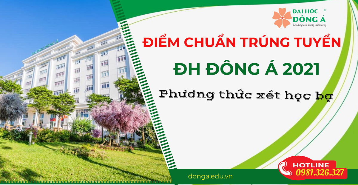 ĐH Đông Á công bố điểm chuẩn trúng tuyển đại học năm 2021 đối với phương thức xét tuyển theo kết quả học bạ THPT